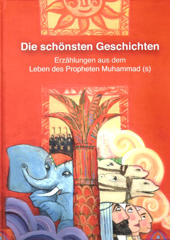 Die Schonsten Geschichten Erzahlungen Aus Dem Leben Des Propheten Muhammad S Aziziye Kitabevi